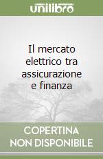 Il mercato elettrico tra assicurazione e finanza