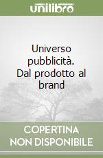 Universo pubblicità. Dal prodotto al brand libro