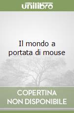 Il mondo a portata di mouse