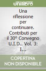 Una riflessione per continuare. Contributi per il 30° Convegno U.I.D.. Vol. 3: I riconoscimenti dell'U.I.D. libro