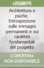 Architettura e psiche. Introspezione sulle immagini permanenti e sui caratteri fondamentali del progetto libro