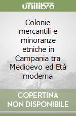 Colonie mercantili e minoranze etniche in Campania tra Medioevo ed Età moderna