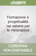 Formazione e progettualità nei sistemi per le minorazioni libro