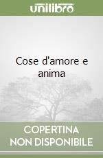 Cose d'amore e anima libro