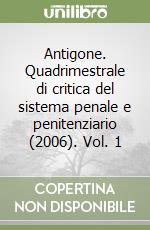 Antigone. Quadrimestrale di critica del sistema penale e penitenziario (2006). Vol. 1 libro