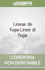 Lineas de fuga-Linee di fuga libro