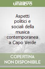 Aspetti politici e sociali della musica contemporanea a Capo Verde libro