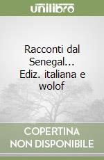 Racconti dal Senegal... Ediz. italiana e wolof libro