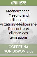 Mediterranean. Meeting and alliance of civilizations-Méditerranée. Rencontre et alliance des civilisations