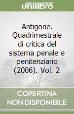 Antigone. Quadrimestrale di critica del sistema penale e penitenziario (2006). Vol. 2 libro