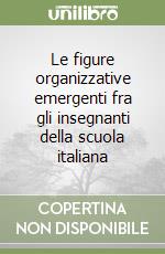 Le figure organizzative emergenti fra gli insegnanti della scuola italiana