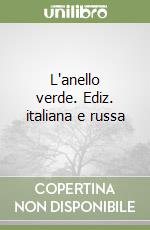 L'anello verde. Ediz. italiana e russa