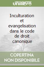 Inculturation et evangelisation dans le code de droit canonique