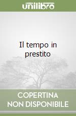 Il tempo in prestito libro