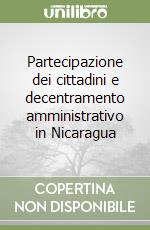 Partecipazione dei cittadini e decentramento amministrativo in Nicaragua libro