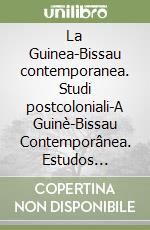 La Guinea-Bissau contemporanea. Studi postcoloniali-A Guinè-Bissau Contemporânea. Estudos pòs-coloniais