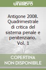 Antigone 2008. Quadrimestrale di critica del sistema penale e penitenziario. Vol. 1 libro