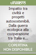 Impatto tra civiltà e progetti autosostenibili. Dalla guerra ecologica alla cooperazione tra Italia e Serbia libro