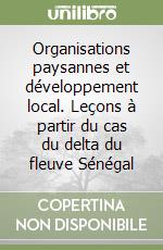 Organisations paysannes et développement local. Leçons à partir du cas du delta du fleuve Sénégal libro