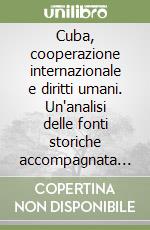 Cuba, cooperazione internazionale e diritti umani. Un'analisi delle fonti storiche accompagnata da un'intervista a Noam Chomsky libro