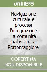 Navigazione culturale e processi d'integrazione. La comunità pakistana a Portomaggiore