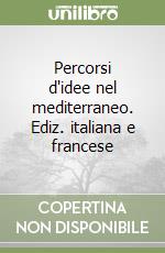 Percorsi d'idee nel mediterraneo. Ediz. italiana e francese libro