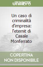 Un caso di criminalità d'impresa: l'eternit di Casale Monferrato
