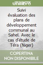 Suivi évaluation des plans de développement communal au Sahel. Avec le cas d'étude de Téra (Niger) libro