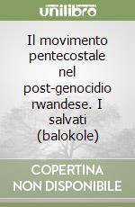 Il movimento pentecostale nel post-genocidio rwandese. I salvati (balokole)