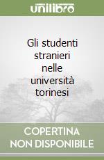 Gli studenti stranieri nelle università torinesi libro