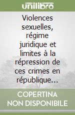 Violences sexuelles, régime juridique et limites à la répression de ces crimes en république démocratique du Congo libro