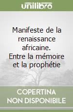 Manifeste de la renaissance africaine. Entre la mémoire et la prophétie libro