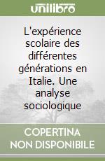 L'expérience scolaire des différentes générations en Italie. Une analyse sociologique libro