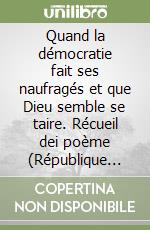 Quand la démocratie fait ses naufragés et que Dieu semble se taire. Récueil dei poème (République Démocratique du Congo)