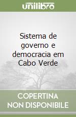 Sistema de governo e democracia em Cabo Verde libro