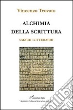 Alchimia della scrittura. Saggio letterario libro