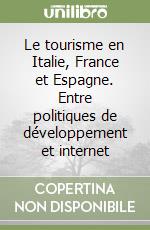 Le tourisme en Italie, France et Espagne. Entre politiques de développement et internet