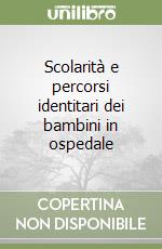 Scolarità e percorsi identitari dei bambini in ospedale