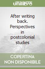 After writing back. Perspectives in postcolonial studies