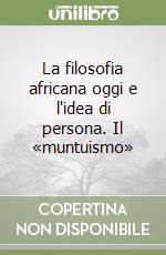 La filosofia africana oggi e l'idea di persona. Il «muntuismo»