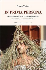 In prima persona. Orientamento sessuale e contesto sociale. Una lettura in chiave narrativa libro