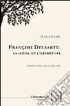 François Delsarte: La scène et l'archétype libro