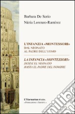 L'infanzia «Montessori». Dal neonato al padre dell'uomo-La infancia «Montessori». Desde el neonato hasta el padre del hombre. Ediz. bilingue libro