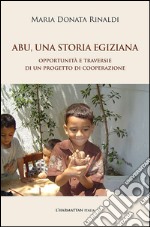 Abu, una storia egiziana. Opportunità e traversie di un progetto di cooperazione libro