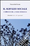 Il servizio sociale. L'approccio della teoria sociologica libro