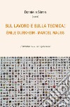 Sul lavoro e sulla tecnica: Émile Durkheim - Marcel Mauss  libro