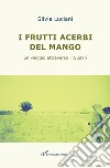I frutti acerbi del mango. Un viaggio attraverso il Sudan libro