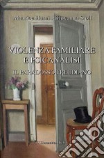 Violenza familiare e psicanalisi. Il paradosso freudiano libro