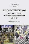 Rischio terrorismo. Anatomia culturale di un fenomeno contemporaneo: il jihadismo libro