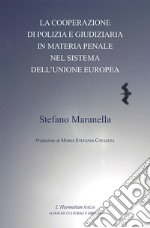 La cooperazione di polizia e giudiziaria in materia penale nel sistema dell'Unione Europea